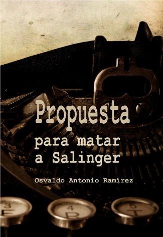 PROPUESTA PARA MATAR A SALINGER | 9788415918400 | RAMIRES, OSVALDO ANTONIO