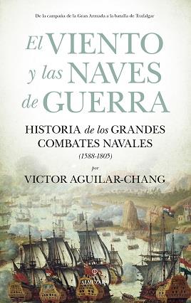 VIENTO Y LAS NAVES DE GUERRA, EL | 9788418578885 | AGUILAR-CHANG, VICTOR