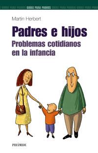 PADRES E HIJOS. PROBLEMAS COTIDIANOS EN LA INFANCIA | 9788436817348 | HERBERT, M.