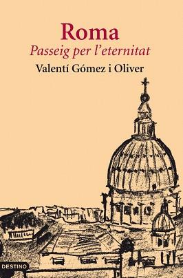 ROMA. PASSEIG PER L'ETERNITAT | 9788497102117 | GóMEZ OLIVER, VALENTí