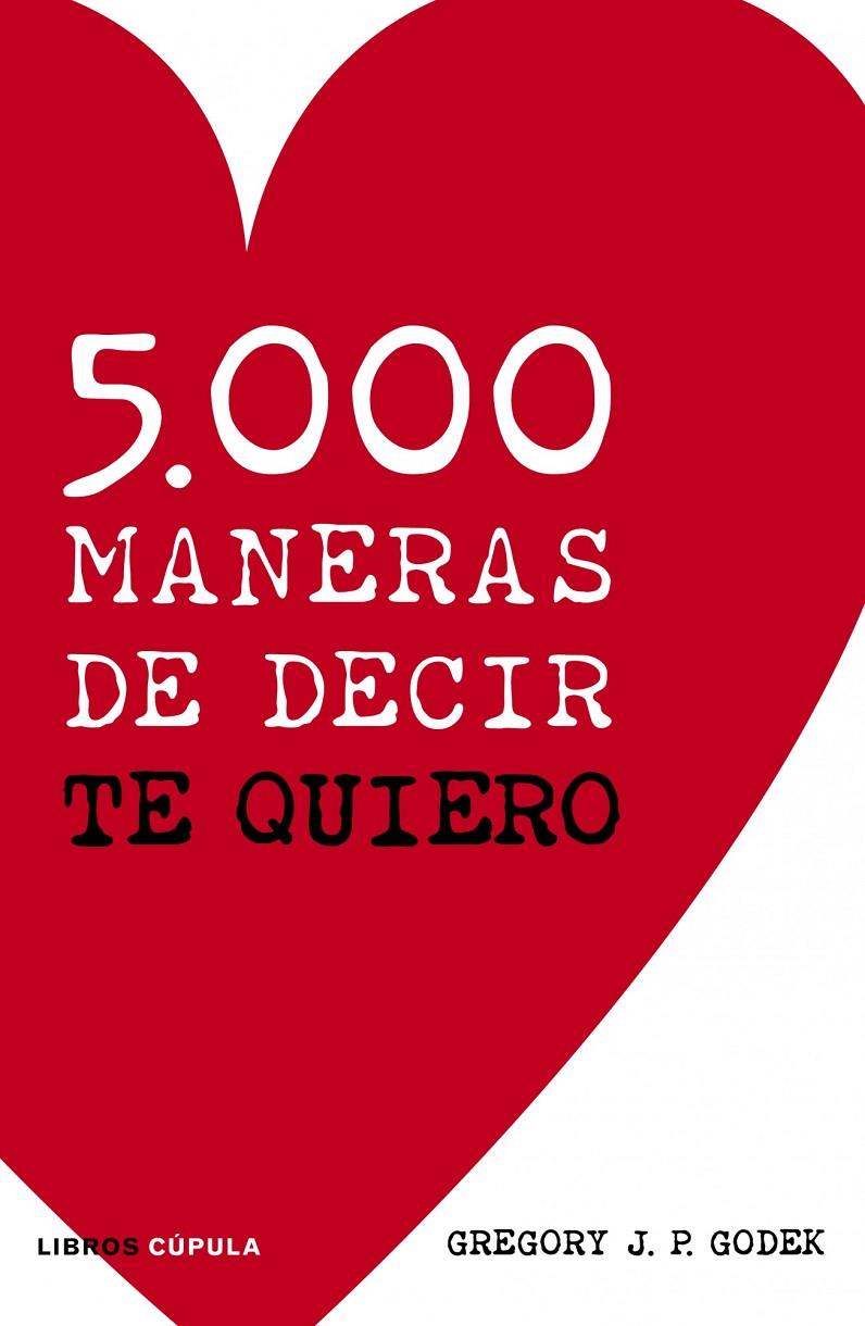 5.000 MANERAS DE DECIR TE QUIERO | 9788448069094 | GREGORY J.P. GODEK