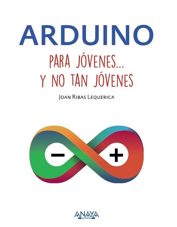 ARDUINO PARA JÓVENES Y NO TAN JÓVENES | 9788441537552 | RIBAS LEQUERICA, JOAN