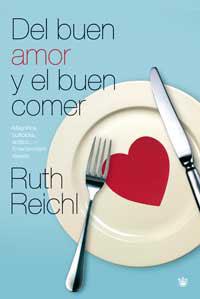 DEL BUEN AMOR Y EL BUEN COMER | 9788478714025 | REICHL, RUTH