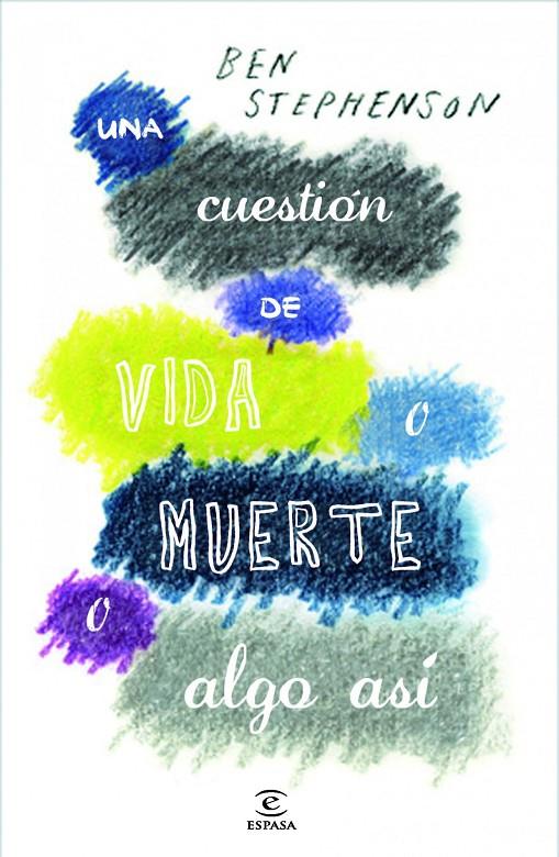 UNA CUESTION DE VIDA O MUERTE O ALGO PARECIDO | 9788467013719 | STEPHENSON, BEN