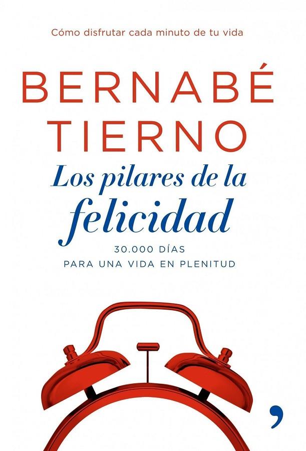 PILARES DE LA FELICIDAD 30.000 DÍAS PARA SER FELIZ | 9788484606987 | TIERNO , BNERNABE