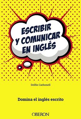 ESCRIBIR Y COMUNICAR EN INGLÉS | 9788441538658 | CARBONELL BASSET, DELFÍN