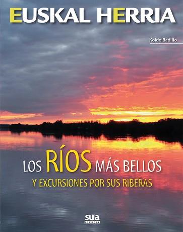 RIOS MAS BELLOS EXCURSIONES POR SUS RIBERAS -EUSKAL HERRIA | 9788482165684 | BADILLO, KOLDO