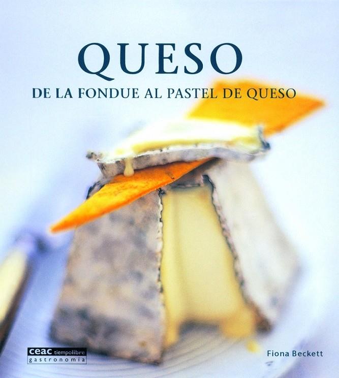 QUESO. DE LA FONDUE AL PASTEL DE QUESO | 9788432915987 | BECKETT, FIONA