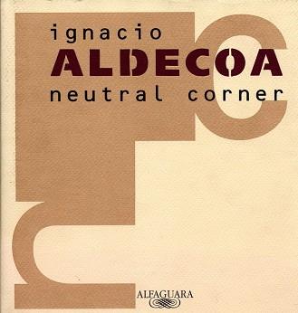 NEUTRAL CORNER | 9788420482408 | ALDECOA,IGNACIO