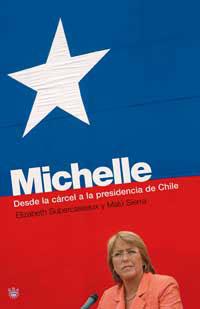 MICHELLE DESDE LA CARCEL A LA PRESIDENCIA DE CHILE | 9788478717507 | SUBERCASEAUX ELIZABETH ; SIERRA MALU