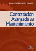 CONTRATACION AVANZADA DEL MANTENIMIENTO | 9788479787981 | GONZALEZ HERNADEZ, FRANCISCO JAVIER