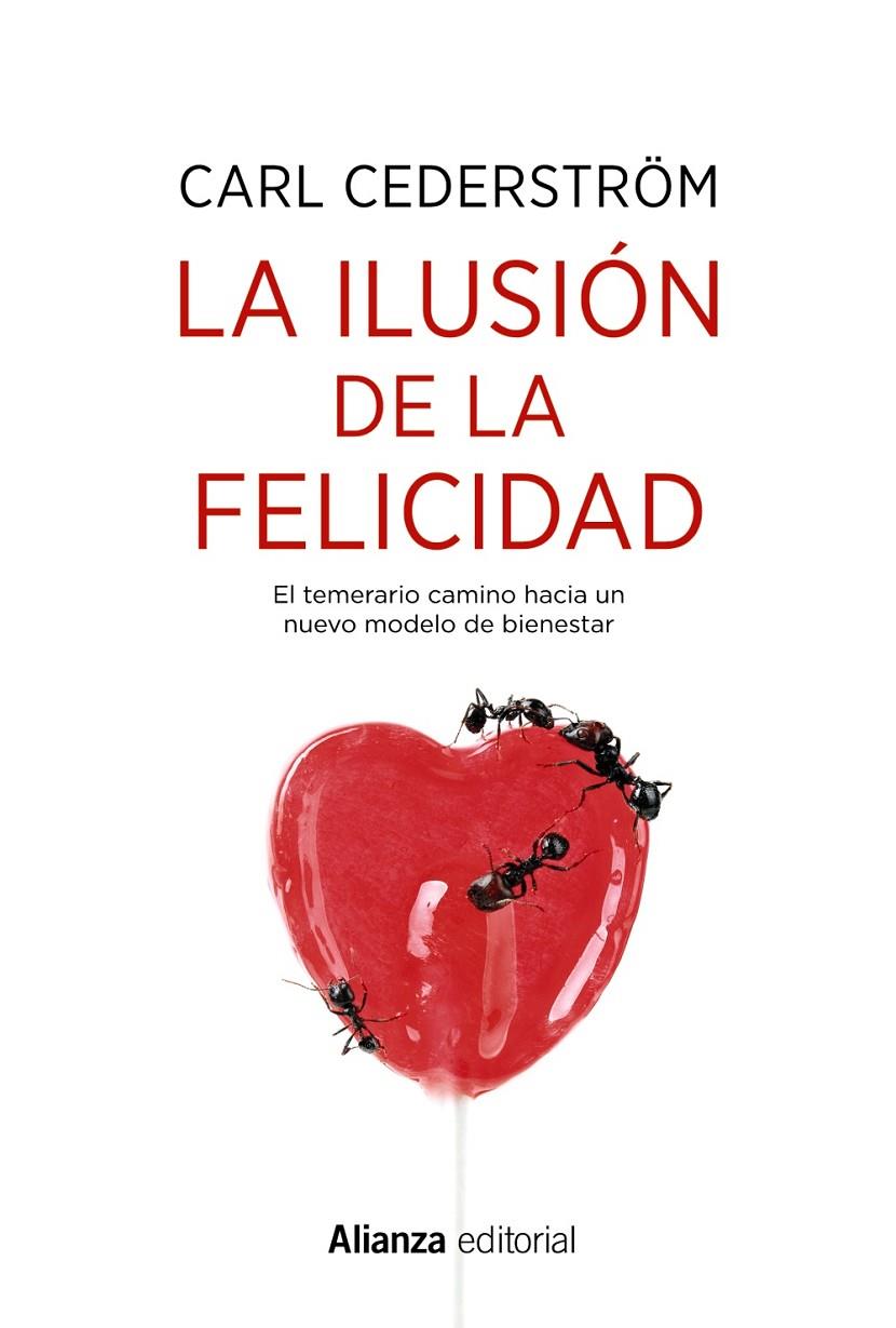 LA ILUSIÓN DE LA FELICIDAD | 9788491814603 | CEDERSTRÖM, CARL