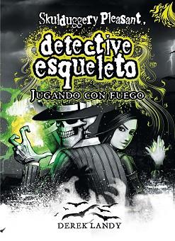 SHULDUGGERY PLEASANT.JUGANDO CON FUEGO (DETECTIVE PARA MORIR | 9788467530773 | LANDY, DEREK