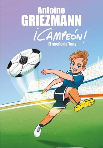 EL SUEñO DE TONY (¡CAMPEóN! 1) | 9788416712793 | ANTOINE GRIEZMANN