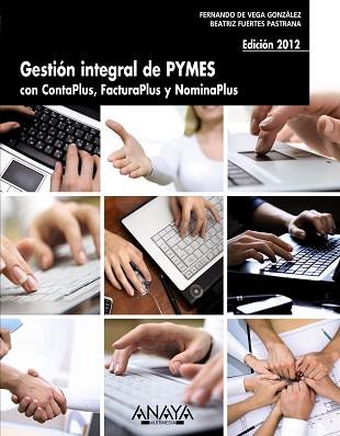 GESTIÓN INTEGRAL DE PYMES CON CONTAPLUS, FACTURAPLUS Y NOMIN | 9788441531574 | VEGA GONZÁLEZ, FERNANDO DE/FUERTES PASTRANA, BEATR