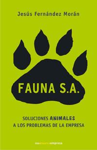 FAUNA S.A. SOLUCIONES ANIMALES A LOS PROBLEMAS DE EMPRESA | 9788479011949 | FERNANDEZ MORAN, JESUS