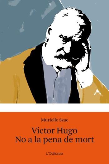 VÍCTOR HUGO. NO A LA PENA DE MORT | 9788499321547 | MURIELLE SZAC