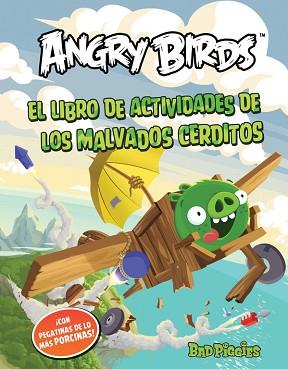 ANGRY BIRDS. BAD PIGGIES: ACTIVIDADES+PE | 9788437280851