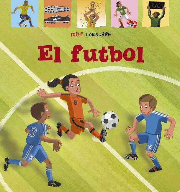 EL FUTBOL | 9788418100048 | LAROUSSE EDITORIAL