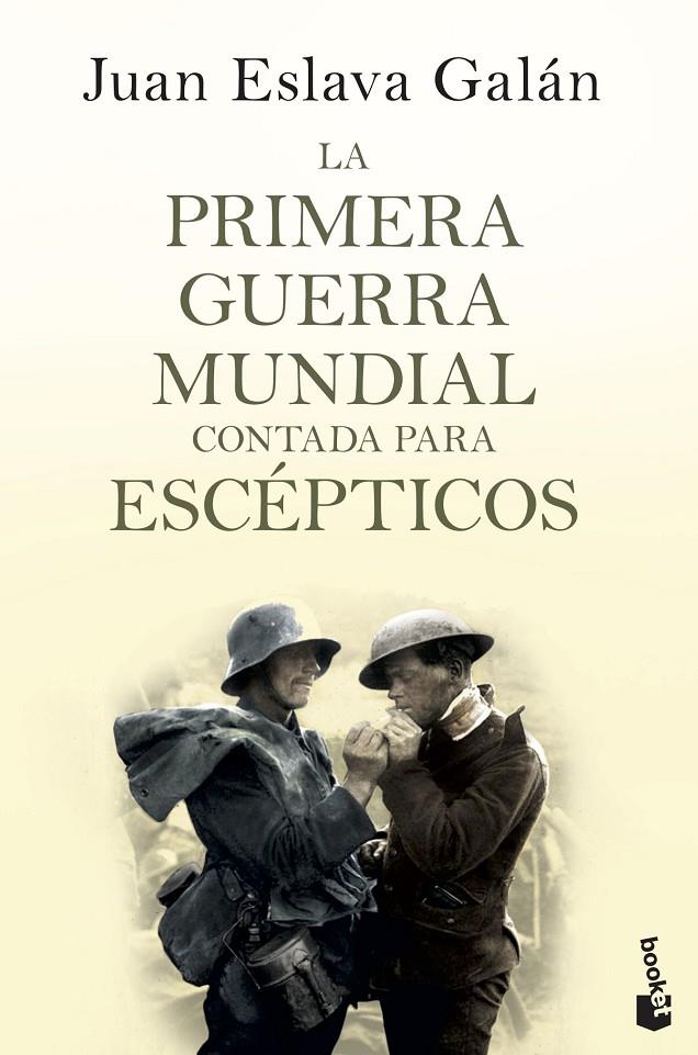 LA PRIMERA GUERRA MUNDIAL CONTADA PARA ESCÉPTICOS | 9788408135746 | JUAN ESLAVA GALÁN