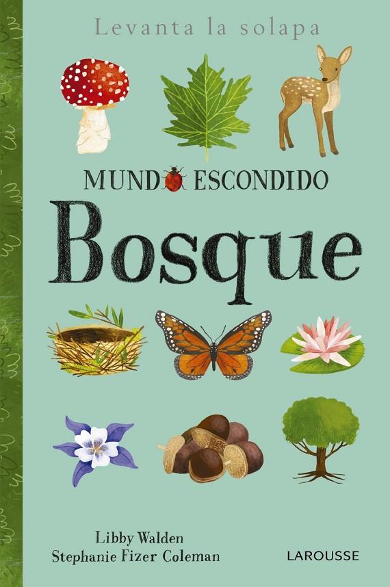 MUNDO ESCONDIDO. BOSQUE | 9788416984862 | LAROUSSE EDITORIAL