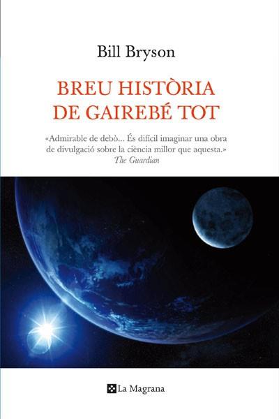 UNA BREU HISTÒRIA DE GAIREBÉ TOT | 9788482648798 | BRYSON, BILL