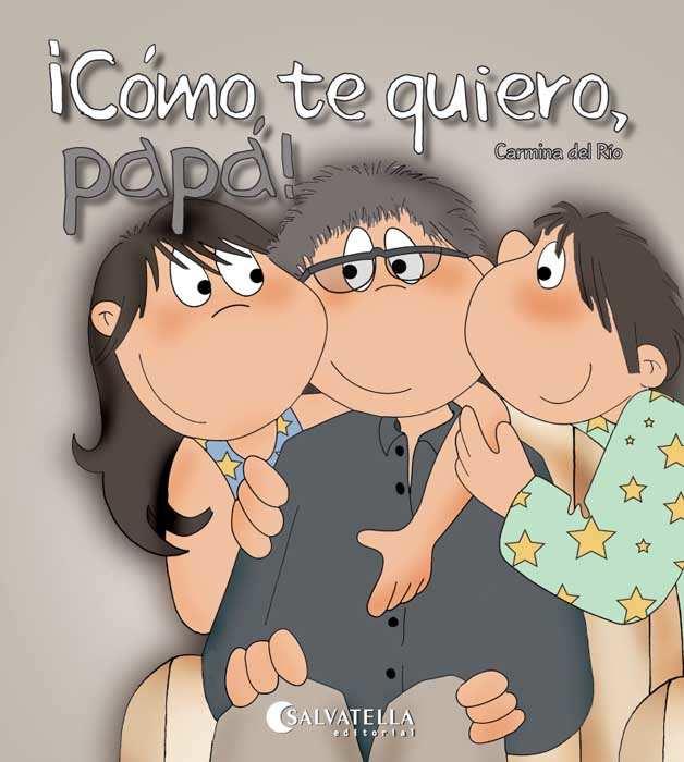 CÓMO TE QUIERO, PAPÁ! | 9788484126591 | DEL RIO GALVE, CARMINA