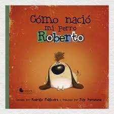 CÓMO NACIO MI PERRO ROBERTO | 9789871849482 | RODRIGO FOLGUEIRA / POLY BERNATENE