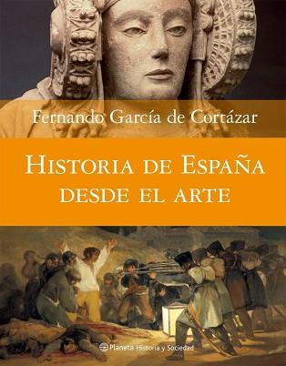 HISTORIA DE ESPAÑA DESDE EL ARTE | 9788408074588 | GARCIA DE CORTAZA, FERNANDO