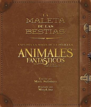 LA MALETA DE LAS CRIATURAS: EXPLORA LA MAGIA CINEMATOGRÁFICA DE ANIMALES FANTÁST | 9788491390282 | BROS., WARNER/SALISBURY, MARK