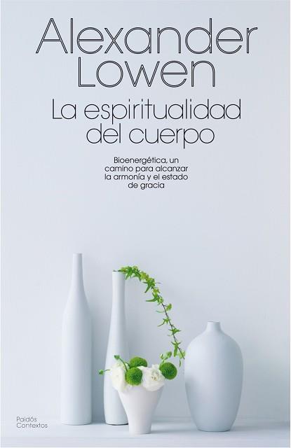 ESPIRITUALIDAD DEL CUERPO, LA | 9788475098814 | LOWEN, ALEXANDRE