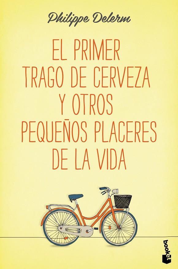 EL PRIMER TRAGO DE CERVEZA Y OTROS PEQUEÑOS PLACERES DE LA VIDA | 9788490660836 | PHILIPPE DELERM