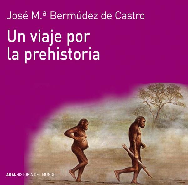 UN VIAJE POR LA PREHISTORIA | 9788446037736 | BERMÚDEZ DE CASTRO, JOSÉ MARÍA