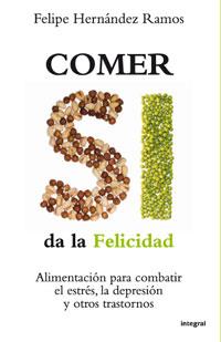 COMER SI DA LA FELICIDAD | 9788498675979 | HERNANDEZ RAMOS,FELIPE