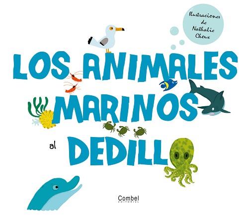 ANIMALES MARINOS AL DEDILLO | 9788498256727 | ÉDITIONS MILAN