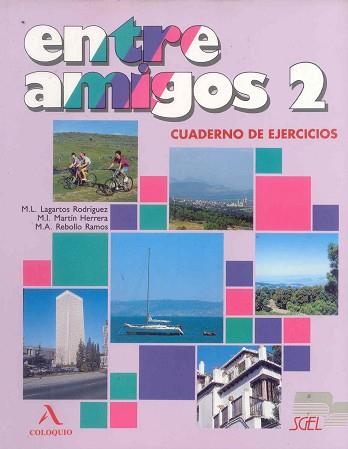 ENTRE AMIGOS 2-CUADERNO DE EJERCICIOS | 9788471434777 | LAGARTOS, M. L./MARTíN HERRERA, M. I./REBOLLO RAMOS, A.