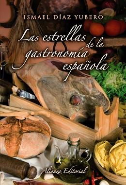 ESTRELLAS DE LA GASTRONOMIA ESPAÑOLA , LAS | 9788420662732 | DIAZ YUBERO, ISMAEL