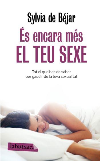 ES ENCARA MES EL TEU SEXE | 9788499300368 | BEJAR, SYLVIA DE