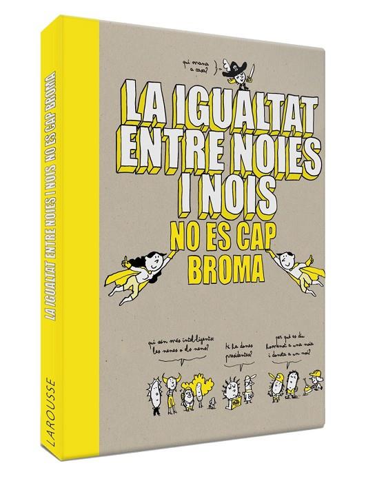 LA IGUALTAT ENTRE NOIES I NOIS NO ÉS CAP BROMA | 9788418100086 | LAROUSSE EDITORIAL