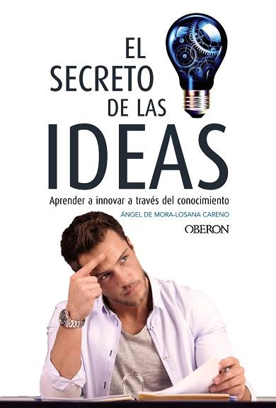 EL SECRETO DE LAS IDEAS | 9788441538757 | DE MORA-LOSANA CARENO, ÁNGEL