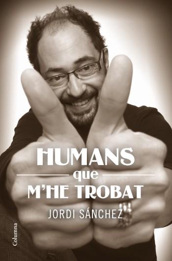 HUMANS QUE EM VAIG TROBAR | 9788466414159 | JORDI SÁNCHEZ