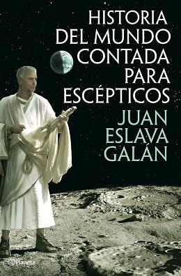 HISTORIA DEL MUNDO CONTADA PARA ESCEPTICOS | 9788408013822 | JUAN ESLAVA GALAN