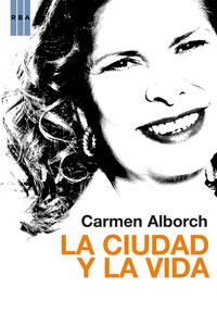 CIUDAD Y LA VIDA,LA | 9788498676556 | ALBORCH,CARMEN