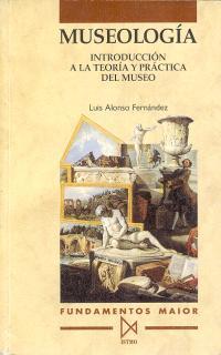 MUSEOLOGIA.INTRODUCCION A LA TEORIA Y PRACTICA DEL | 9788470902789 | ALONSO FERNáNDEZ, LUIS