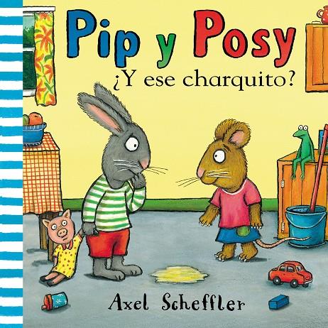 ¿Y ESE CHARQUITO? (PIP Y POSY) | 9788448853884 | SCHEFFLER, AXEL