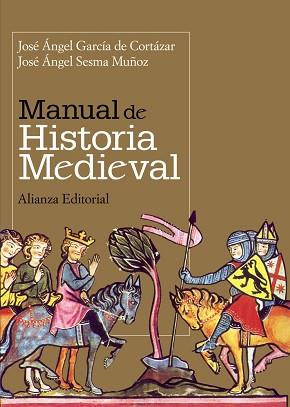 MANUAL DE HISTORIA MEDIEVAL | 9788420649030 | GARCIA DE CORTAZAR, JOSE ANGEL / SESMA, JOSE ANGEL