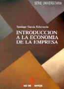 INTRODUCCION A LA ECONOMIA DE LA EMPRESA | 9788479781781 | GARCIA ECHEVARRIA,SANTIAGO