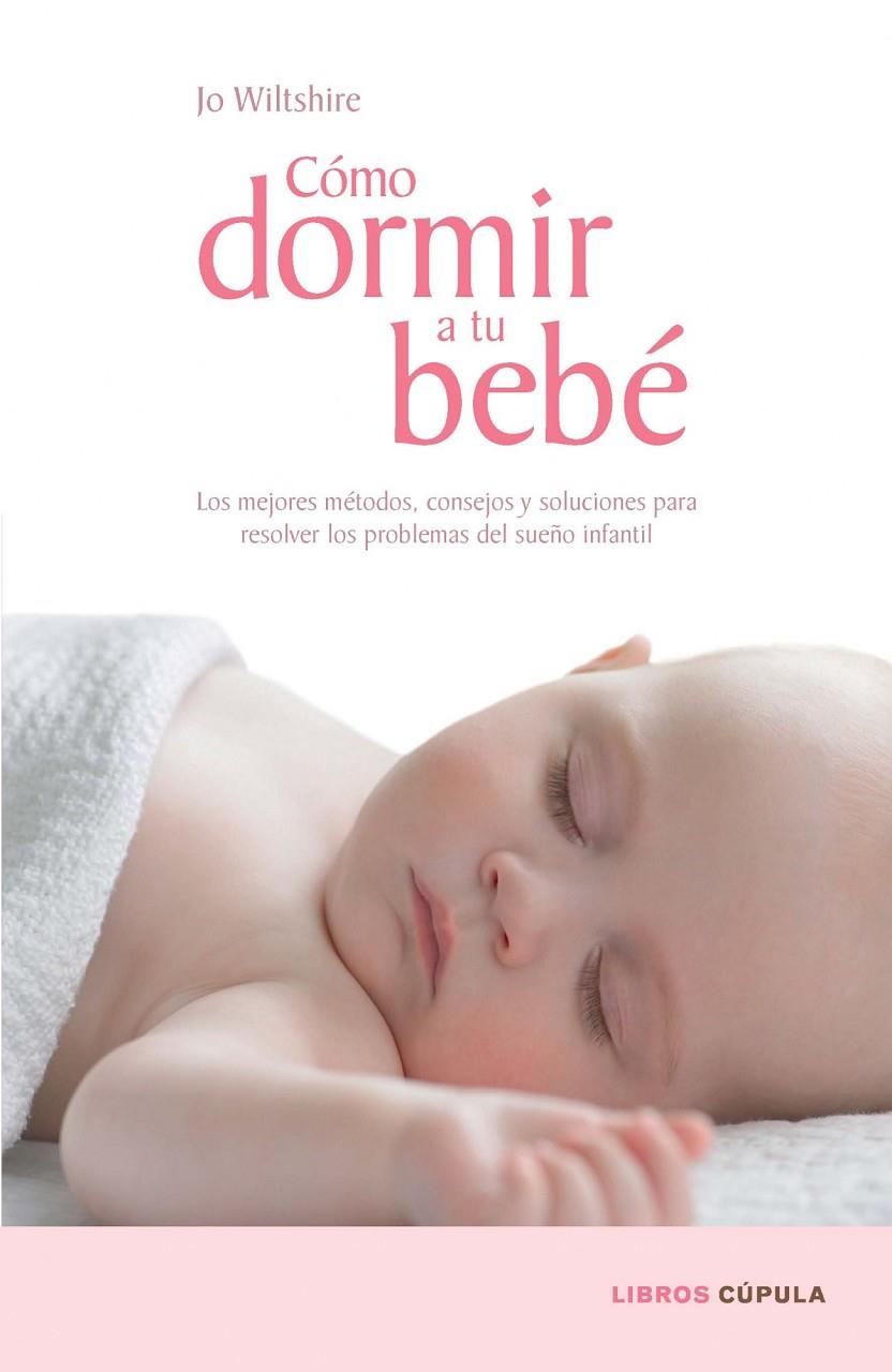 COMO DORMIR A TU BEBE | 9788448067687 | JO WILTSHIRE