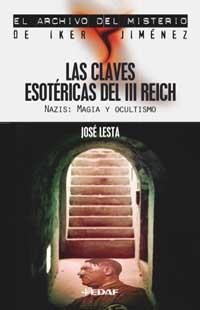 CLAVES ESOTERICAS DEL III REIG. NAZIS:MAGIA Y OCULTISMO | 9788441416123 | LESTA, JOSE