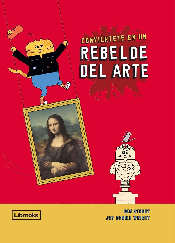 CONVIÉRTETE EN UN REBELDE DEL ARTE | 9788412274523 | STREET, BEN/WRIGHT, JAY DANIEL